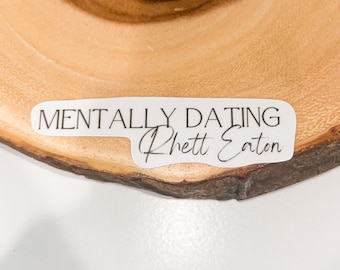 Mentally Dating Rhett Eaton Sticker | Flawless by Elsie Silver-The Chestnut Springs Series Book Boyfriend Stickers | Kindle Laptop Bookish