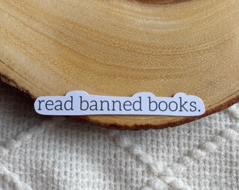 Read Banned Books Sticker | Bookish Stickers | Waterproof and Glossy | Reader Gift Bookworm Books Book Lover Laptop Water Bottle Kindle