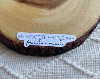 My Favorite People Are Fictional Sticker | Glossy and Waterproof Stickers | Perfect for Kindle, Laptops, Water Bottles | Bookish Gift Reader
