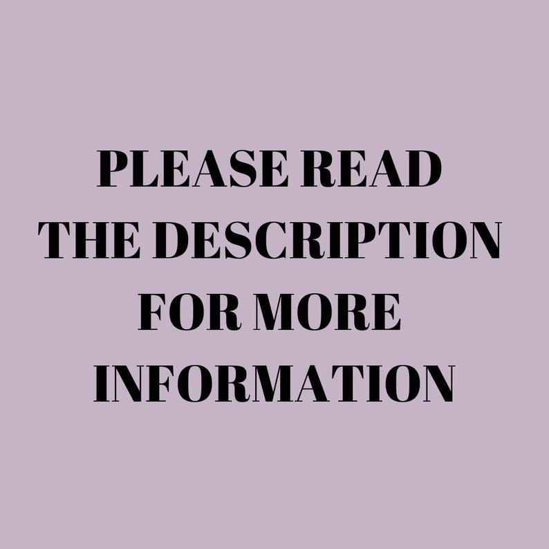 May include: Text on a light purple background that reads "PLEASE READ THE DESCRIPTION FOR MORE INFORMATION".