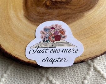 Just One More Chapter Floral Sticker | Waterproof Glossy Bookish Stickers for Laptops Water Bottles Kindles Reader Bookish Bookworm Gift
