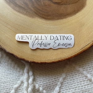 May include: White sticker with black text that reads "Mentally Dating Professor Emerson".