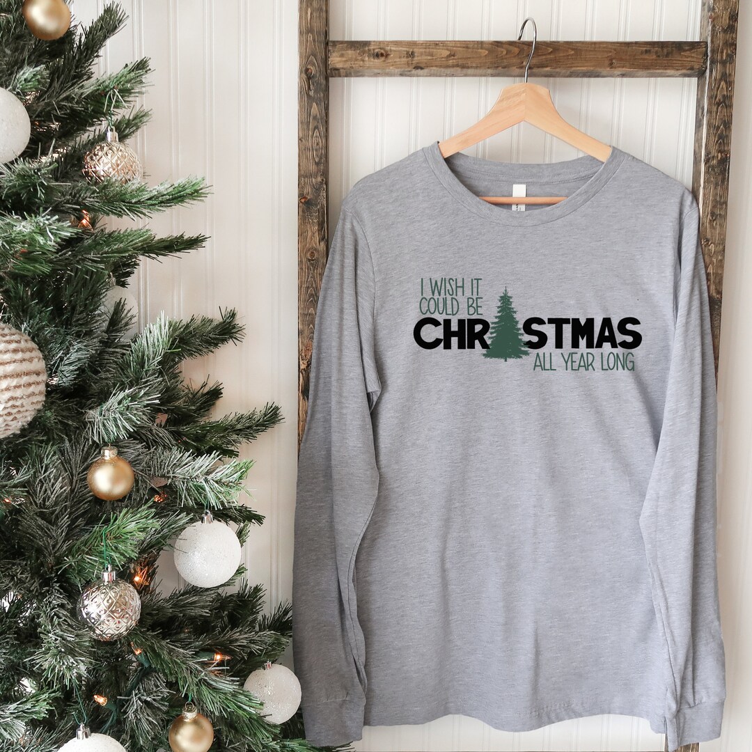 I Wish It Could Be Christmas All Year Long Women's Long Etsy