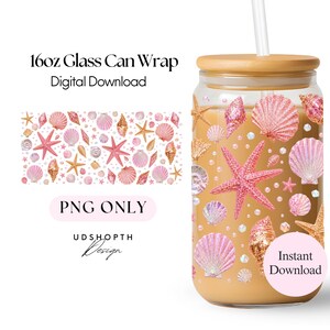 May include: A glass can wrap with a seashell design. The wrap features pink starfish, seashells, and other marine elements. The glass has a bamboo lid and a straw. The words "PNG ONLY" and "Instant Download" are visible.