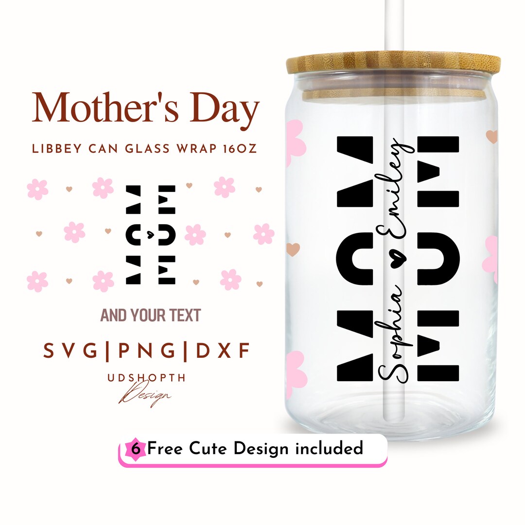Mom Glass Can Svg, Mother's Day Libbey Glass Can Svg, 16oz Libbey Wrap ...