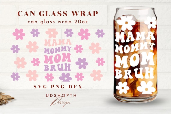 Mama Mommy Mom Bruh Svg, 20oz Libbey Can Glass Wrap Svg, Mothers Day Svg,Mothersday Sayings Svg,Gift For Mom,Beer Can Glass Svg,Soda Can Svg