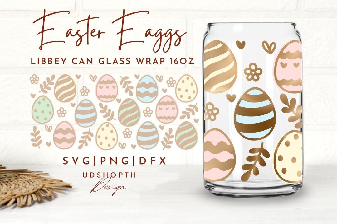 Easter Eggs Can Glass SVG, 16oz Libbey Full Wrap Svg, Cute Easter Svg ...