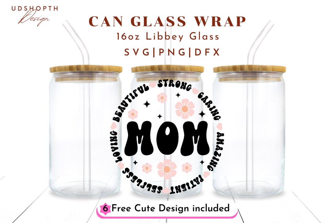 Mother's Day Svg, 16oz Libbey Glass Can Svg File Cup Wrap, Mom Quotes ...