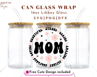 Mother's Day Svg, 16oz Libbey Glass Can Svg file Cup Wrap, Mom Quotes Svg, Mama Needs Coffee Svg, Blessed Mom Svg, Flower Svg
