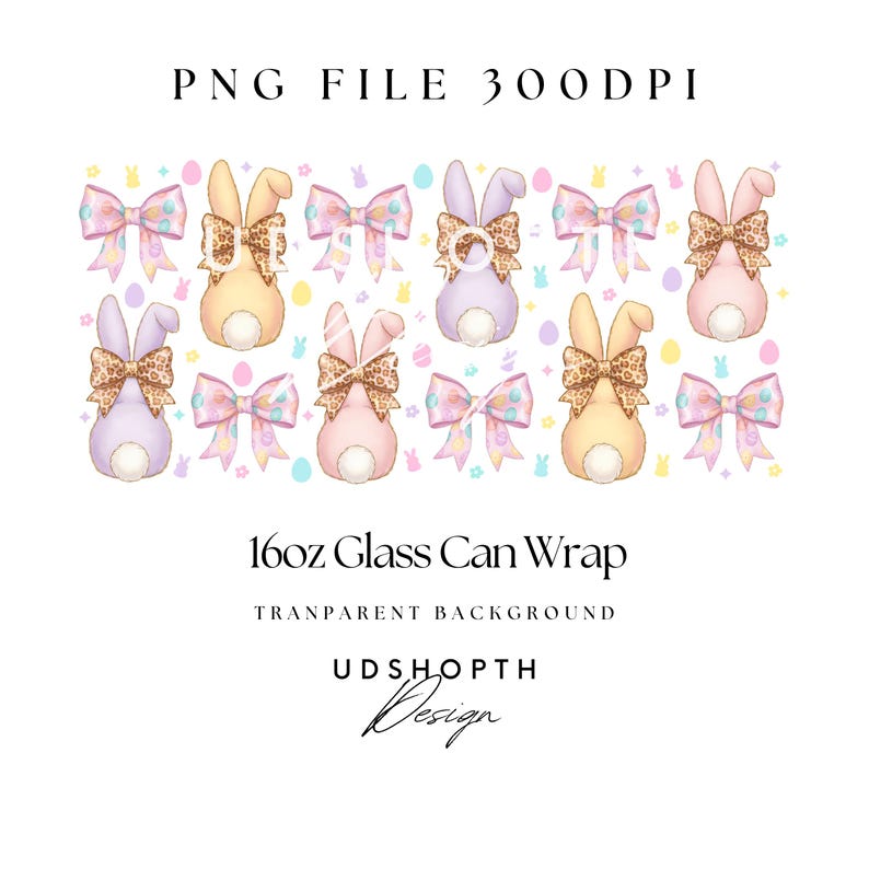 May include: A digital design for a 16oz glass can wrap featuring pastel-colored bunny illustrations with leopard print bows and fluffy tails. The design includes Easter eggs and bows, with the text "PNG FILE 300 DPI" and "16oz Glass Can Wrap".