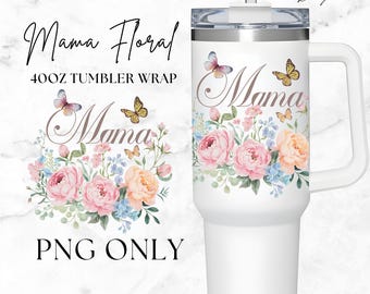 Envoltura para vaso de 40 oz con diseño floral de mamá PNG, envoltura para vaso de mamá PNG, envoltura para vaso de 40 oz para el día de la madre, diseño de vaso de mamá para descarga digital por sublimación
