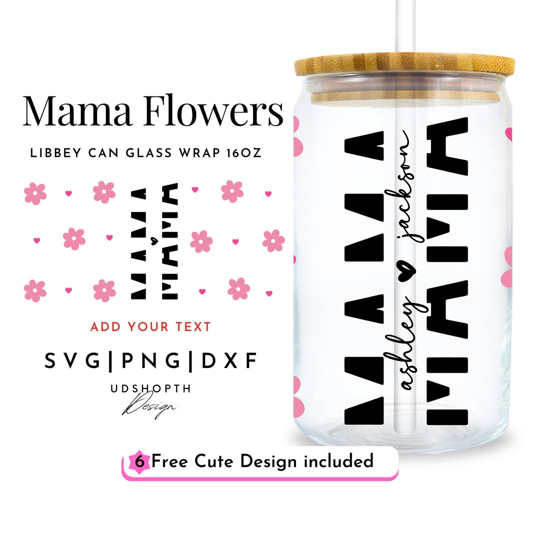 Mama Glass Can Svg, 16oz Libbey Wrap Svg, Mother's Day Libbey Glass Can ...