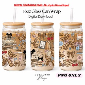 May include: Three 16oz glass can wraps with wooden lids and straws. The wraps feature a coffee-themed design with books, bows, and leopard print balloons. The text includes "Read More," "Book Lover," and "Coffee & Books."