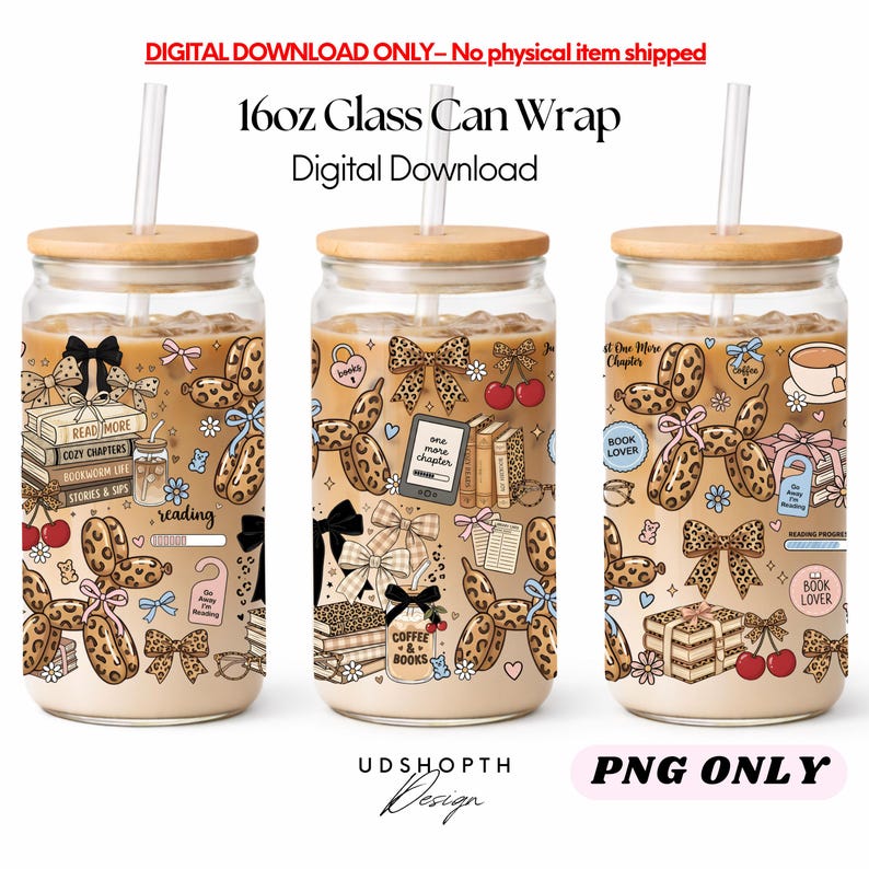 May include: Three 16oz glass can wraps with wooden lids and straws. The wraps feature a coffee-themed design with books, bows, and leopard print balloons. The text includes "Read More," "Book Lover," and "Coffee & Books."