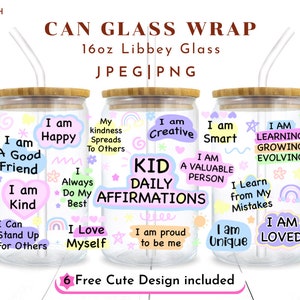 May include: Six colorful designs for 16oz glass can wraps with positive affirmations like "I am Happy", "I am Creative", "I am Smart", "I am a Valuable Person", "I am Learning Growing Evolving", and "I am Loved".