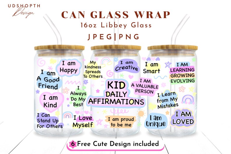 May include: Six colorful designs for 16oz glass can wraps with positive affirmations like "I am Happy", "I am Creative", "I am Smart", "I am a Valuable Person", "I am Learning Growing Evolving", and "I am Loved".