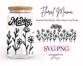 Floral Mama 16oz Glass Can Wrap SVG Digital Download, Mother's Day Glass Can, Mother’s Day Gift Png, Wildflower Mama Png, Mama Glass Can Svg
