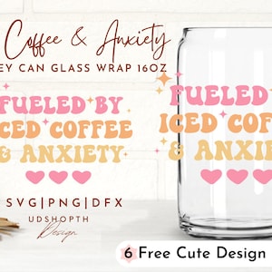 Fueled by Iced Coffee and Anxiety Svg, 16oz Libbey Can Glass Wrap Svg, Iced Coffee Svg, Trendy Iced Coffee Svg, Anxiety, Mental Health Svg