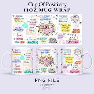 May include: A white ceramic mug wrap design featuring colourful illustrations and positive affirmations. The design includes phrases like "Cup of Positivity", "You are Amazing", "Self Care", and "Believe in Yourself".