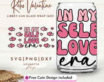 In My Self Love Era Svg, Retro Valentine Svg, 16oz Libbey Wrap Svg, Self Love Svg, Valentine Day Svg, Heart Self Love Svg, Mental Health Svg