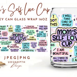 Mom’s Self Love Cup Png, 16oz Libbey Glass Can Png file Cup Wrap, Mom Sublimation Wrap, Mom Affirmation Png, Mom Daily Affirmations Png image 2
