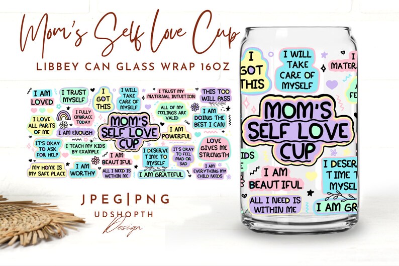 Mom’s Self Love Cup Png, 16oz Libbey Glass Can Png file Cup Wrap, Mom Sublimation Wrap, Mom Affirmation Png, Mom Daily Affirmations Png image 2
