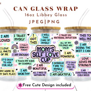 Mom’s Self Love Cup Png, 16oz Libbey Glass Can Png file Cup Wrap, Mom Sublimation Wrap, Mom Affirmation Png, Mom Daily Affirmations Png image 1
