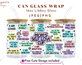 Mom’s Self Love Cup Png, 16oz Libbey Glass Can Png file Cup Wrap, Mom Sublimation Wrap, Mom Affirmation Png, Mom Daily Affirmations Png