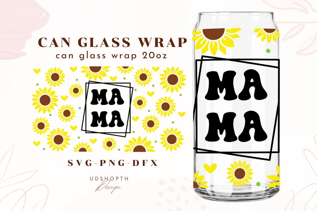 Mama Libbey 20oz Can Glass Svg, Mama Sunflower Svg, Mothers Day SVG ...