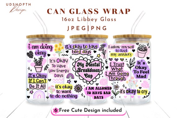 My Mental Breakdown Cup Png, 16oz Libbey Glass Can Png file Cup Wrap, Mental Health, Self Care Png, Daily Affirmations, Self Love Gift