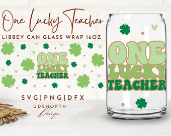 One Lucky Teacher Can Glass SVG, 16oz Libbey Full Wrap Svg, Lucky Clover, Lucky Teacher Svg, St Patricks Day Svg, Irish Svg, Libbey Template