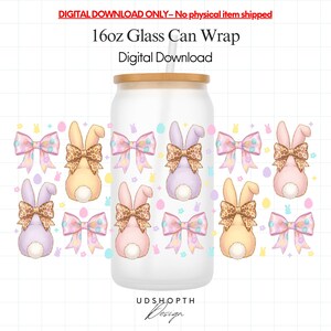 May include: A 16oz glass can wrap design featuring pastel Easter bunny illustrations with leopard print bows and colorful bows. The design includes the text "DIGITAL DOWNLOAD ONLY - No physical item shipped" and "16oz Glass Can Wrap Digital Download".