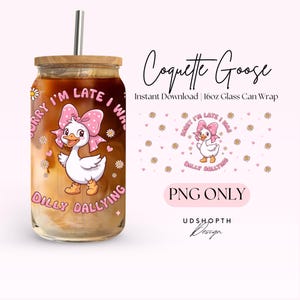 Przepraszam za spóźnienie. Byłem Dilly Dallying Goose 16oz Glass Can Wrap Png, Coquette Goose, Cute Goose, Funny Goose Cup Wrap Design Digital Download