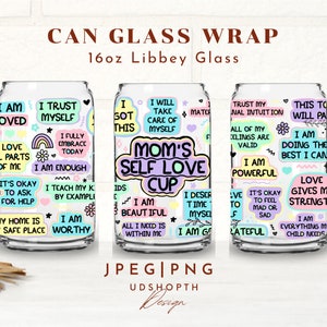 Mom’s Self Love Cup Png, 16oz Libbey Glass Can Png file Cup Wrap, Mom Sublimation Wrap, Mom Affirmation Png, Mom Daily Affirmations Png image 3