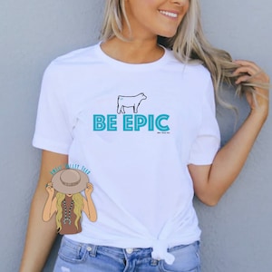Be EPIC Show Cattle Graphic Tee