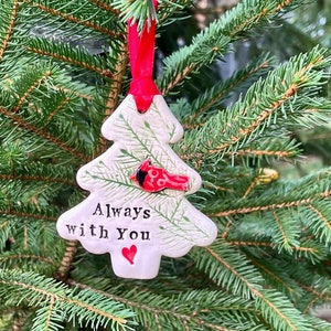 Handmade Ceramic Ornament, Christmas holiday tree with cardinal, Always with You, loving remembrance, can personalize, gift for all occasion