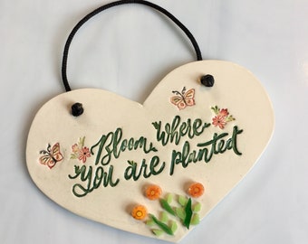 Ceramic Wall Plaque, bloom where you are planted, inspirational, mixed media, stained glass, home garden art, gift for friend, gift for her