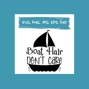 Boat Hair Don&#39;t Care svg, Boating Svg, Laser Cut File, Cut file Cricut, Silhouette
