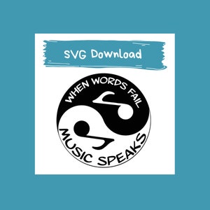 May include: Black and white yin yang symbol with a musical note in each half. The text around the symbol reads "When words fail music speaks."