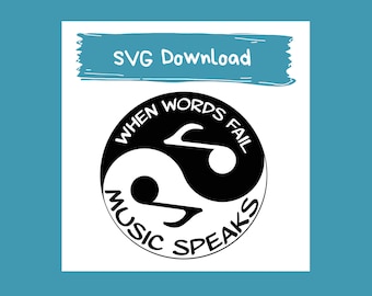 When Words Fail Music Speaks Musical typography Yin Yang Music Note SVG Music Symbols SVG | Instant Download | SVG Files for Cricut