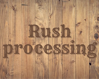 Rush Processing *MESSAGE BEFORE PURCHASING*