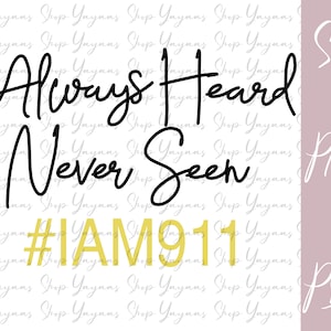 Always Heard Never Seen I am 911 Sublimation PNG Digital Download