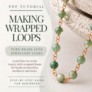 May include: A PDF tutorial titled Making Wrapped Loops, Turn Beads Into Jewellery Links, Learn how to create rosary style wrapped loops for beads in bracelets, necklaces and more, Step-by-step guide for beginners, featuring a green beaded chain.