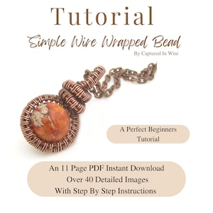 May include: A copper wire wrapped bead tutorial with over 40 detailed images and step-by-step instructions. The tutorial is an 11-page PDF instant download.