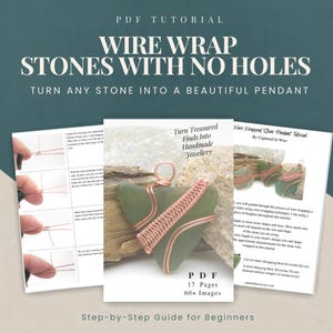 May include: A PDF tutorial titled Wire Wrap Stones With No Holes, featuring step-by-step instructions for creating wire-wrapped pendants. The document includes 17 pages, 60+ images, and details on using 0.8 mm and 0.4 mm wire for jewelry making.