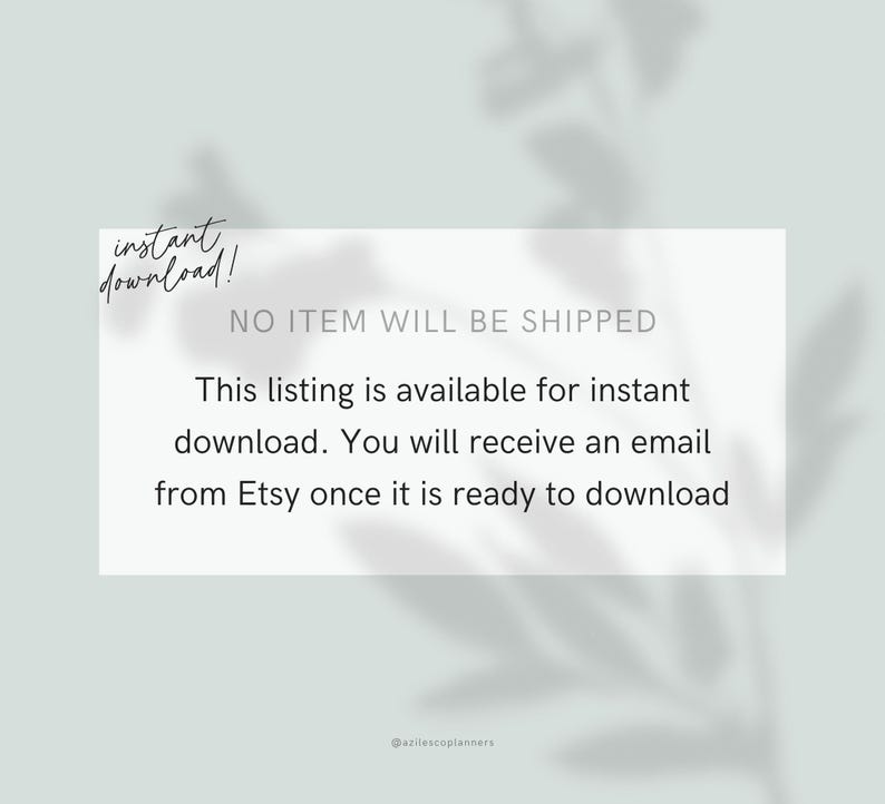 May include: A digital product listing with the text "instant download!" in a handwritten font. The text "NO ITEM WILL BE SHIPPED" is displayed above a description of the digital download process. The background is a soft, muted green with a subtle leaf pattern.
