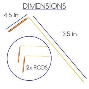 May include: Diagram showing the dimensions of a 13.5 inch long, gold-colored metal rod with a 4.5 inch long, brown-colored handle. The rod is bent at a 90-degree angle. The diagram also shows two shorter, gold-colored rods labeled "2x RODS".