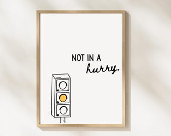 Not In a Hurry Print | Cozy Minimalist Wall Art | Encouraging Quote Decor