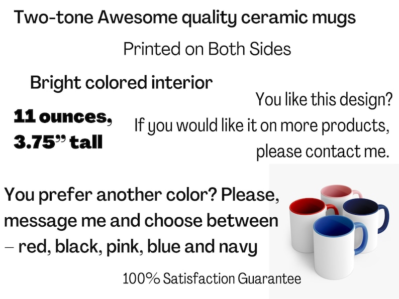 May include: Two-tone ceramic mugs with bright coloured interiors. Each mug is 11 ounces and 9.5 cm tall. The mugs are white with red, pink, blue, and navy interiors and handles. The text on the image says "Printed on Both Sides."