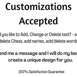 May include: A white background with black text that reads "Customizations Accepted." The text encourages customers to request changes to text, such as adding names. It offers a unique design and a 100% satisfaction guarantee.